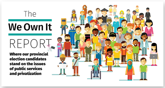 cartoon image of a large number of people with the words "The We Own It Report, Where our provincial election candidates stand on the issues of public service and privatization."